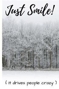 Just Smile! (It drives poeple crazy)