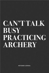Can't Talk Busy Practicing Archery