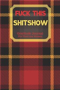 Fuck This Shit Show Gratitude Journal For Tired Ass Women