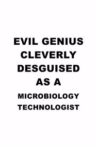 Evil Genius Cleverly Desguised As A Microbiology Technologist