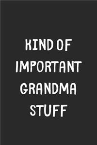 Kind Of Important Grandma Stuff