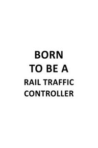 Born To Be A Rail Traffic Controller