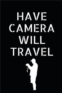 Have Camera Will Travel: Photographer Notebook (Journal), Photographer Gifts for Women, Men, Photography Gifts (6" X 9")