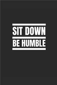 Sit Down Be Humble