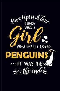 Once Upon A Time There Was A Girl Who Really Loved Penguins It Was Me The End