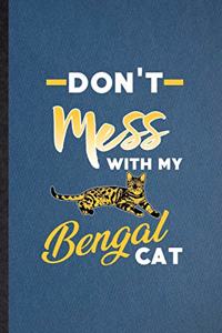 Don't Mess with My Bengal Cat