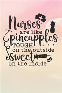 Nurses Are Like Pineapples Tough On The Outside Sweet On The Inside