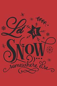 Let It Snow Somewhere Else