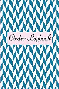 Order Logbook: Daily Log Book for Small Businesses, Customer Order Tracker.