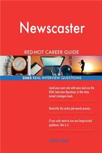 Newscaster RED-HOT Career Guide; 2565 REAL Interview Questions