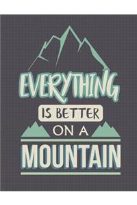 Everything Is Better on a Mountain Notebook - Wide Ruled