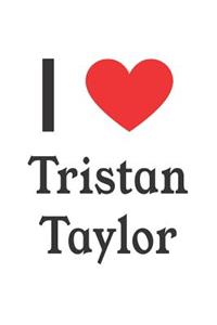 I Love Tristan Taylor: Tristan Taylor Designer Notebook