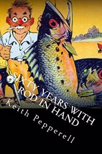 Sixty Years with Rod in Hand