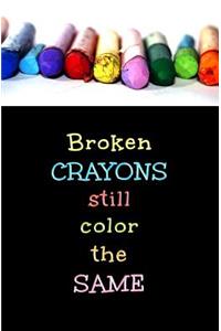 Broken Crayons Still Color the Same