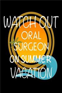 Watch Out Oral Surgeon On Summer Vacation