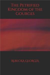 The Petrified Kingdom of the Gourges