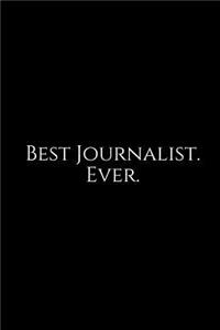Best Journalist. Ever.