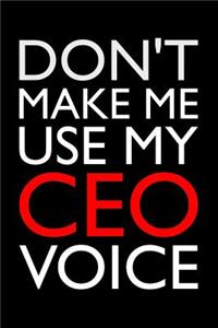 Don't Make Me Use My CEO Voice