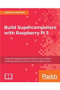 Build Supercomputers with Raspberry Pi 3