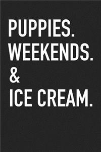 Puppies Weekends & Ice Cream