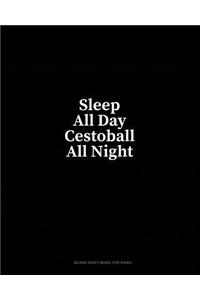Sleep All Day Cestoball All Night: Blank Sheet Music for Piano