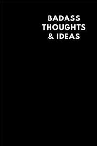 Badass Thoughts & Ideas