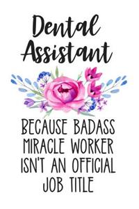 Dental Assistant Because Badass Miracle Worker Isn't an Official Job Title
