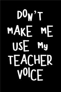 Don't Make Me Use My Teacher Voice