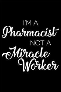 I'm a Pharmacist Not a Miracle Worker