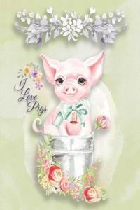 I Love Pigs