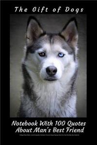 The Gift of Dogs Notebook with 100 Quotes about Man's Best Friend College-Ruled, Blank, Lined Composition Notebook