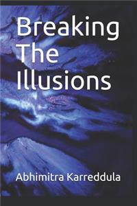 Breaking the Illusions