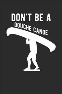 Don't Be a Douche Canoe