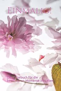 Einmalig! Das Tagebuch Für Die Besonderen Momente Im Leben