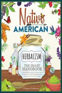 Native American Herbalism The Smart Handbook