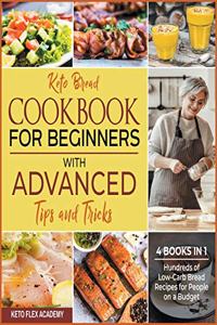 Keto Bread Cookbook for Beginners with Advanced Tips and Tricks [4 books in 1]