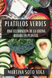 Platillos Verdes: Una Celebración de la Cocina Basada en Plantas