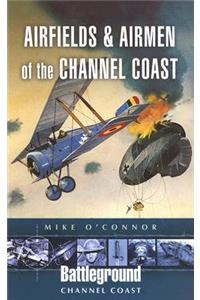 Airfields and Airmen of the Channel Coast