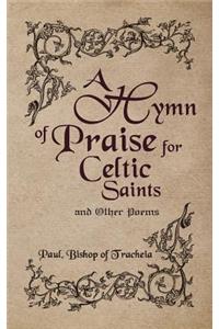 A Hymn of Praise for Celtic Saints and Other Poems