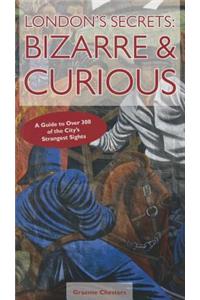 London's Secrets: Bizarre & Curious