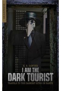 I Am The Dark Tourist