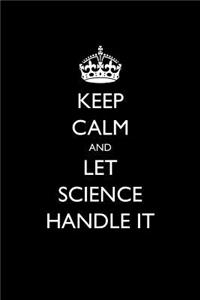 Keep Calm and Let Science Handle It