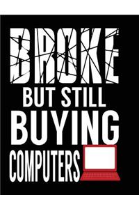 Broke But Still Buying Computers