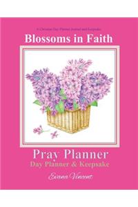 Blossoms in Faith Pray Planner Day Planner Keepsake