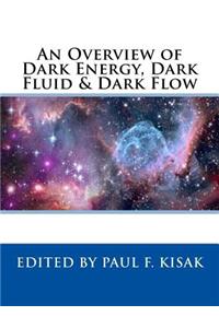 An Overview of Dark Energy, Dark Fluid & Dark Flow
