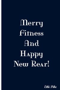 Merry Fitness And Happy New Rear!