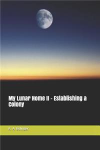 My Lunar Home II - Establishing a Colony