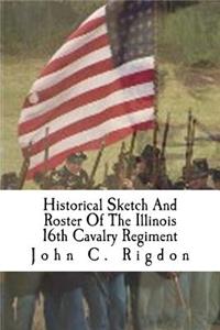 Historical Sketch And Roster Of The Illinois 16th Cavalry Regiment