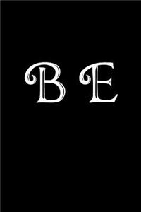 B E
