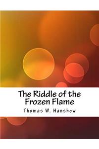 The Riddle of the Frozen Flame